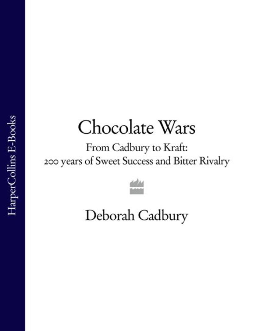 Chocolate Wars: From Cadbury to Kraft