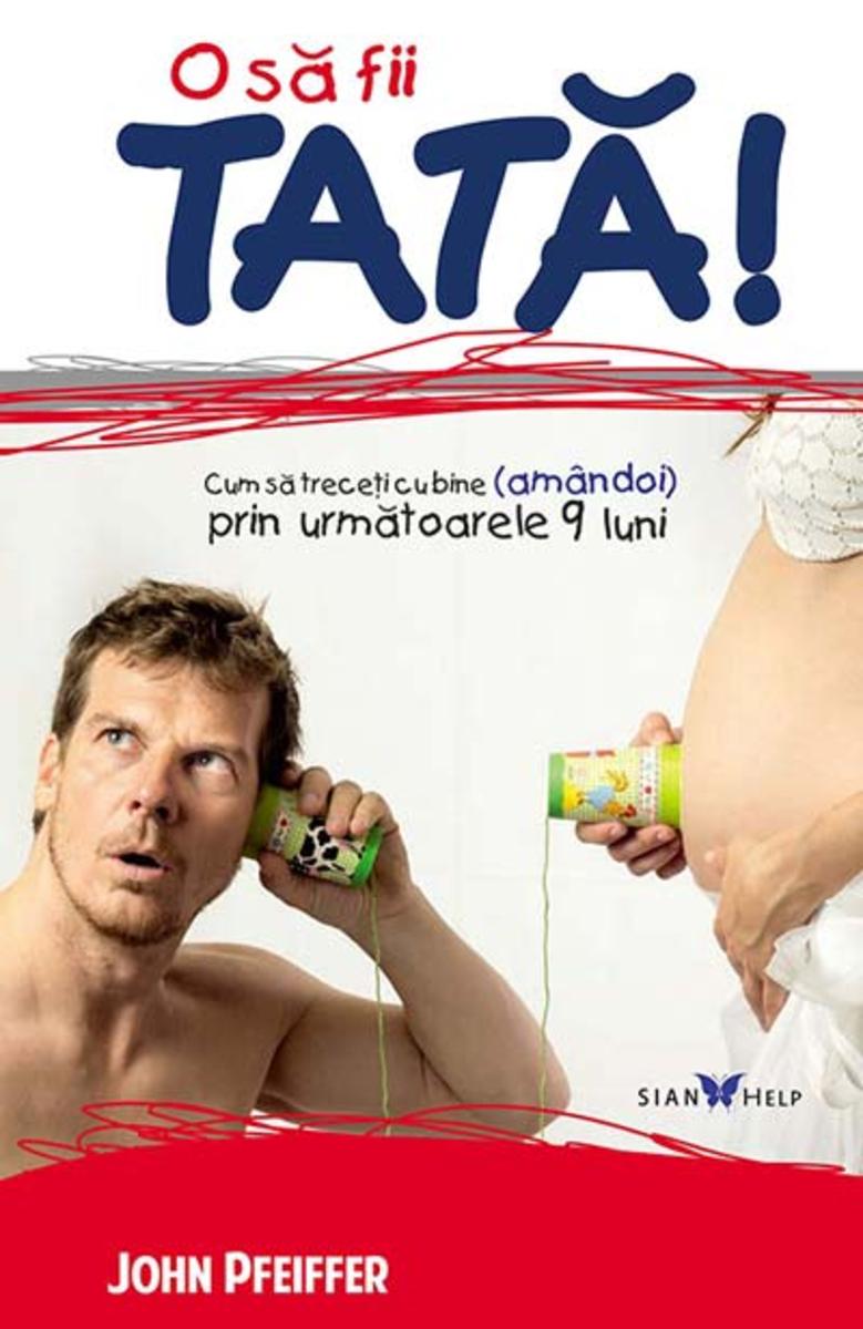 O s? fii tat?! Cum s? trece?i cu bine (am?ndoi) prin urm?toarele 9 luni