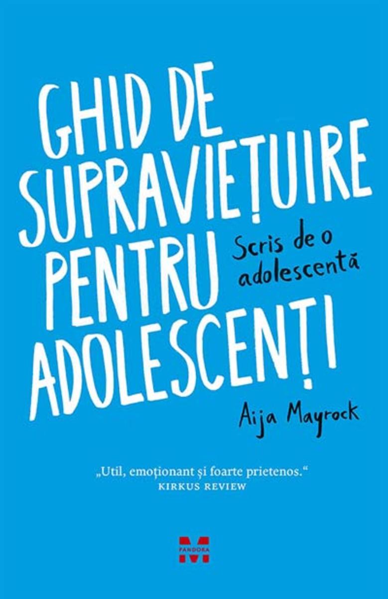 Ghid de supravie?uire pentru adolescen?i. Scris de o adolescent?