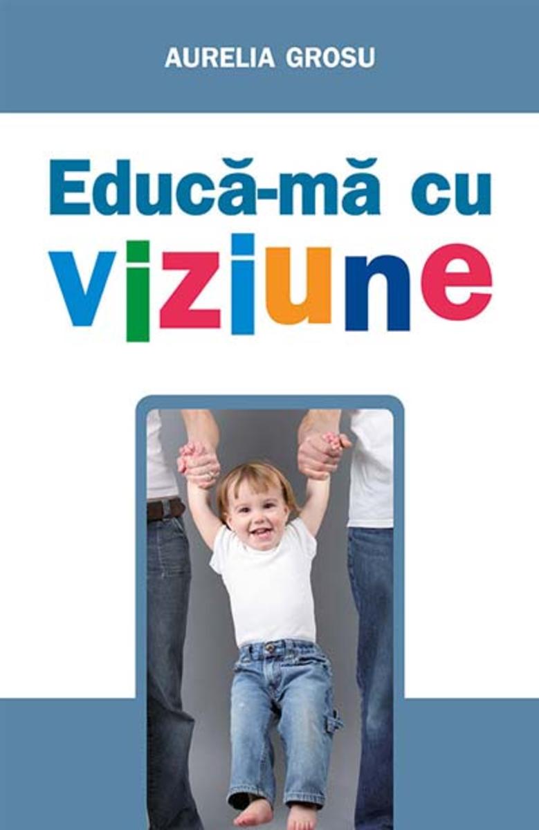 Educ?-m? cu viziune