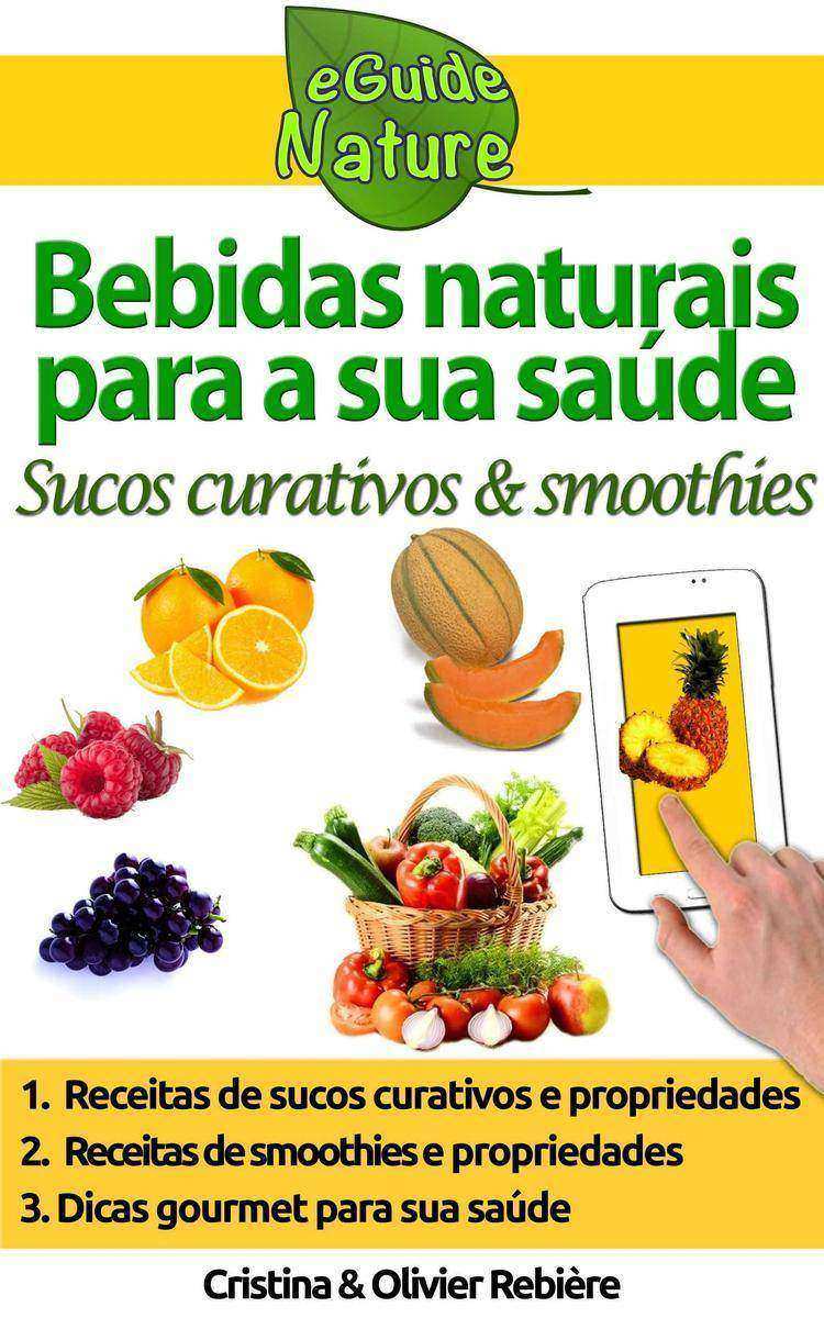 Bebidas naturais para a sua saúde：34 sucos frescos & smoothies