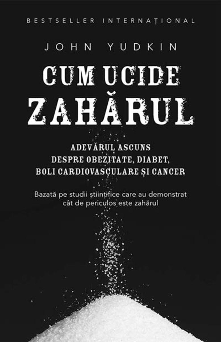 Cum ucide zah?rul. Adev?rul ascuns despre obezitate, diabet, boli cardiovascular