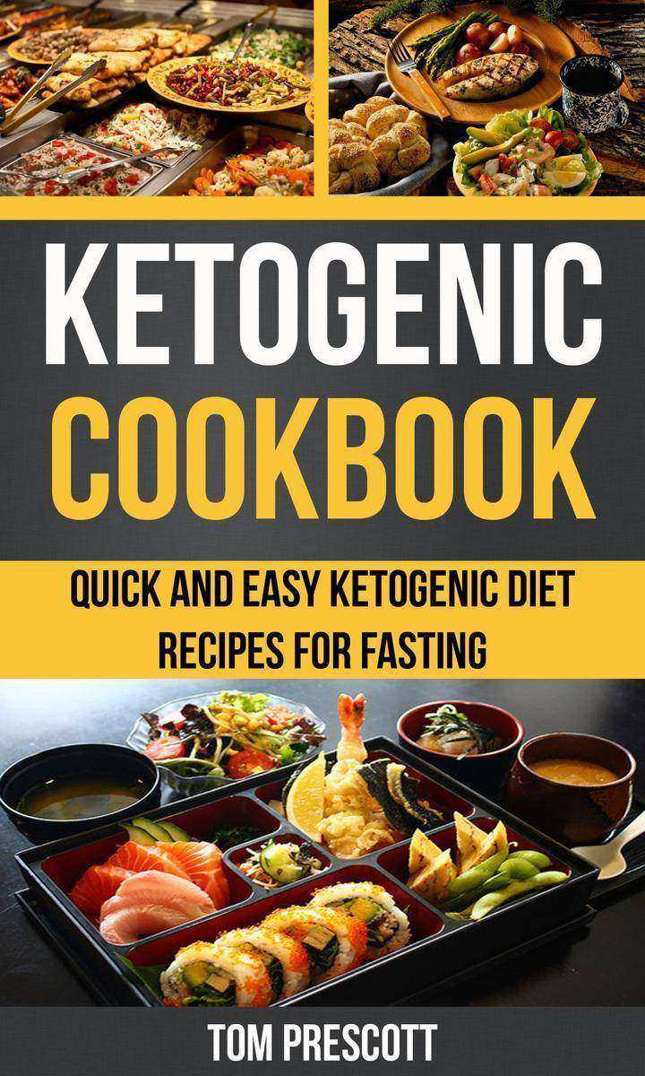 Ketogenic Cookbook：Quick And Easy Ketogenic Diet Recipes For Fasting