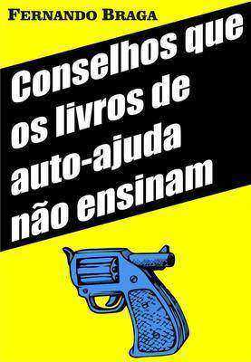 Conselhos que os livros de auto-ajuda n?o ensinam