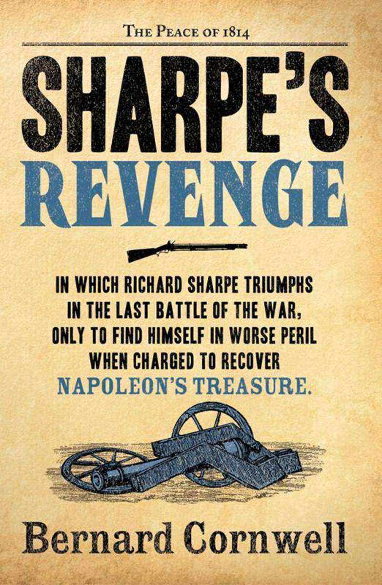 Sharpe’s Revenge: The Peace of 1814 (The Sharpe Series, Book 19)