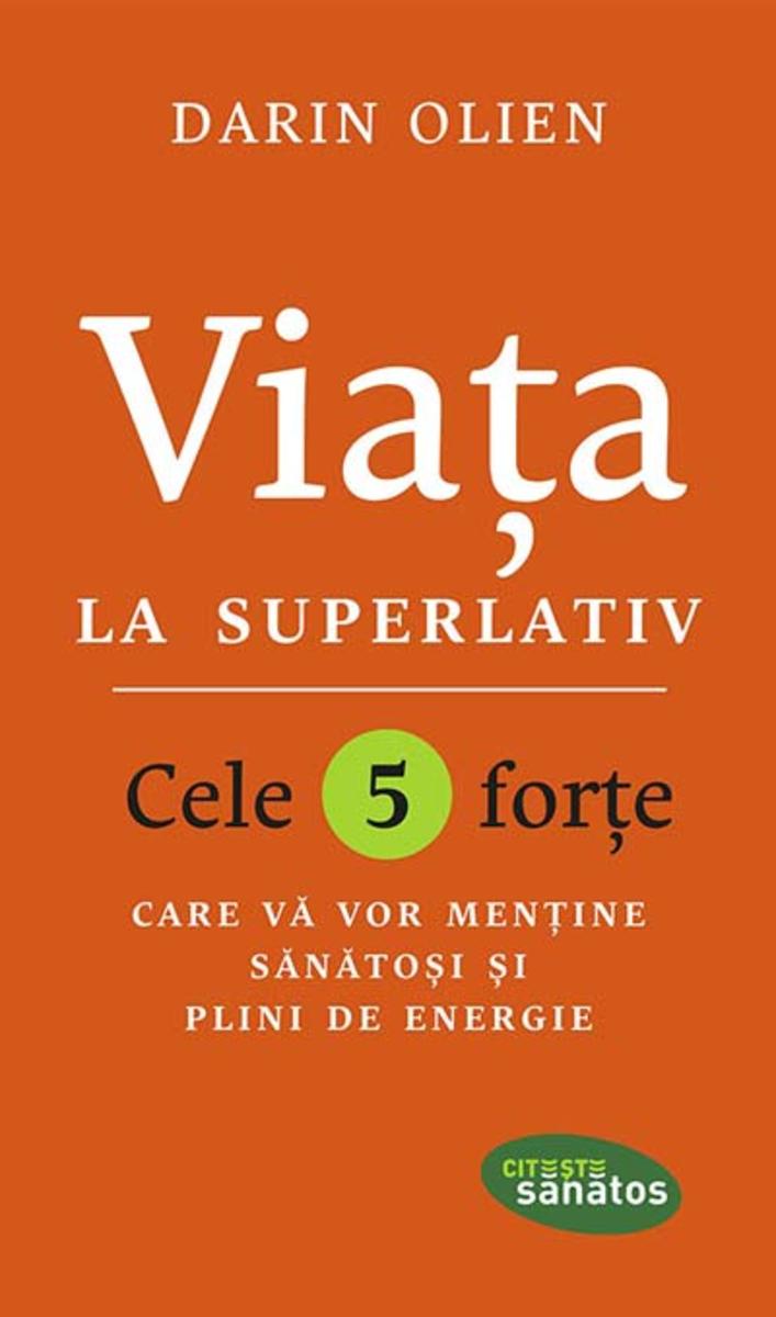 Via?a la superlativ. Cele 5 for?e care v? vor men?ine s?n?to?i ?i plini de energ