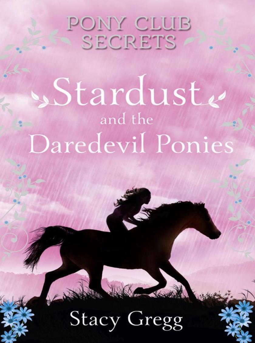 Stardust and the Daredevil Ponies (Pony Club Secrets, Book 4)