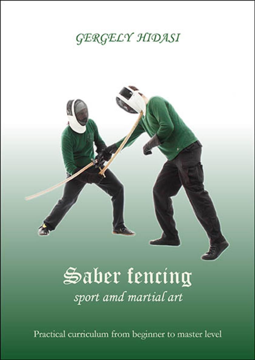 Saber fencing, sport and martial art: Practial curriculum from the beginner to m