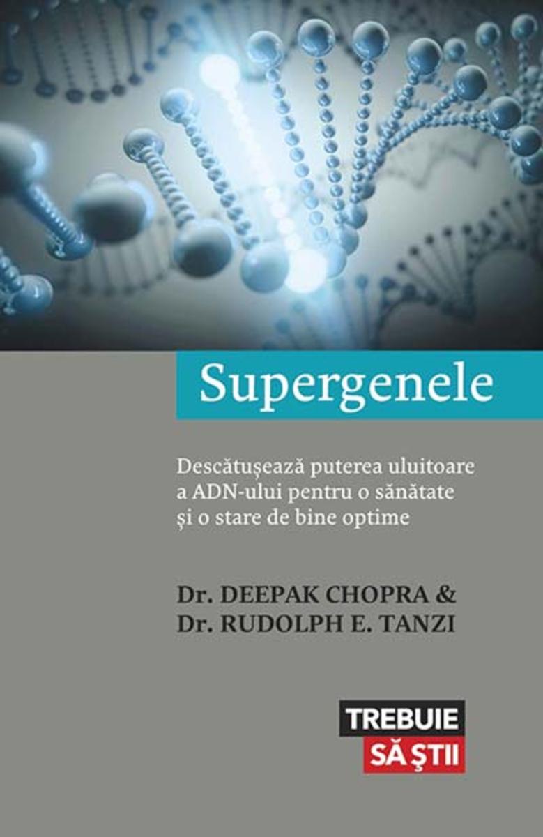 Supergenele. Desc?tu?eaz? puterea uluitoare a ADN-ului pentru o s?n?tate