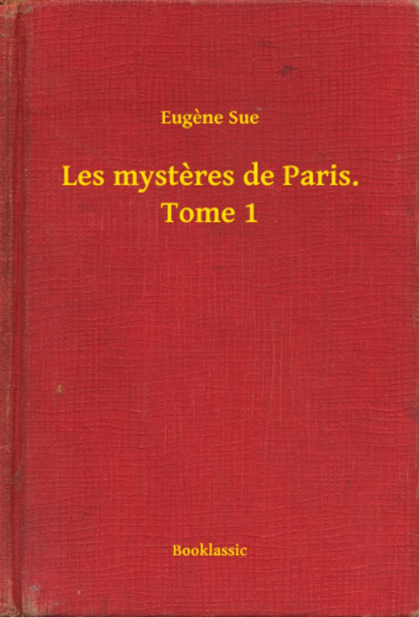 Les mysteres de Paris. Tome 1
