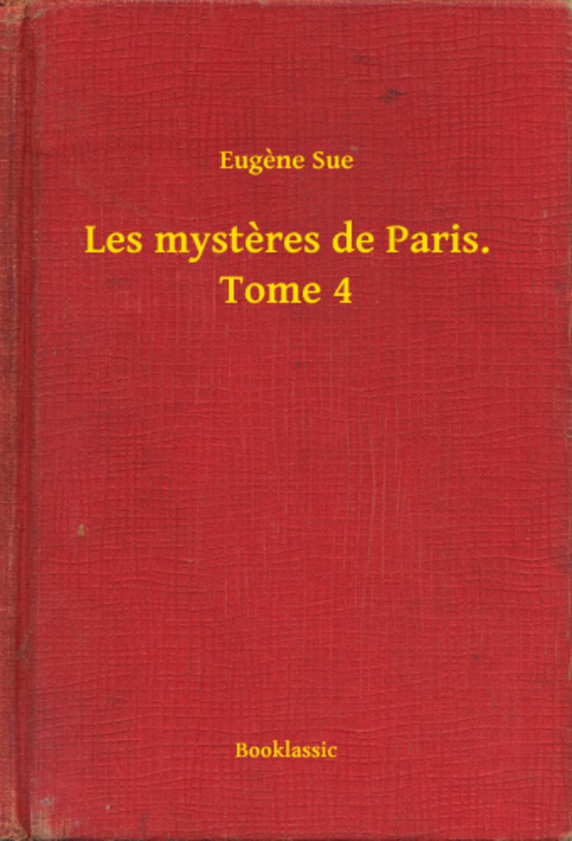 Les mysteres de Paris. Tome 4