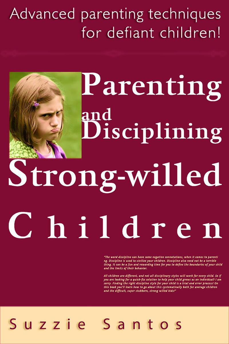 Parenting And Disciplining Strong Willed Children