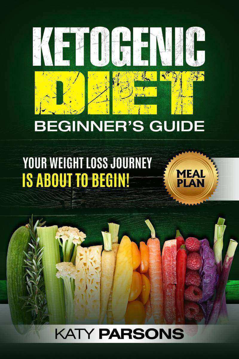 Ketogenic Diet Beginner's Guide Your Weight Loss Journey is About to Begin!