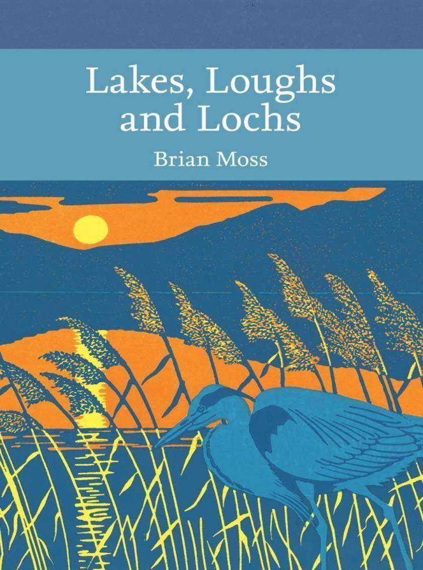 Lakes, Loughs and Lochs (Collins New Naturalist Library, Book 128)