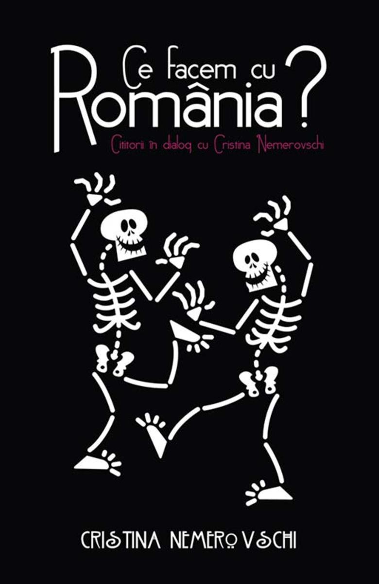 Ce facem cu Rom?nia? Cititorii ?n dialog cu Cristina Nemerovschi