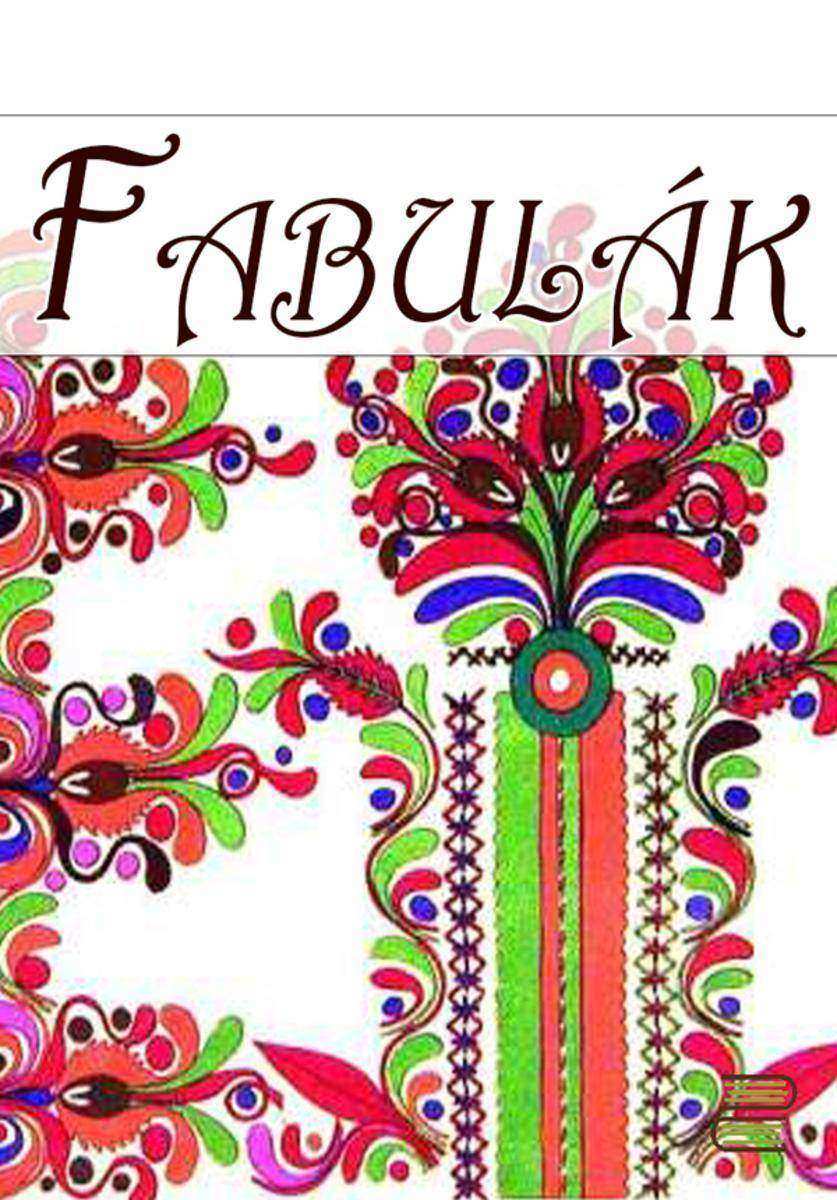 A b?lcs Esopusnak és másoknak fabulái és oktató beszédei :Valamint azok értelme