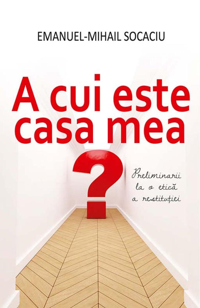 A cui este casa mea? Preliminarii la o etic? a restitu?iei