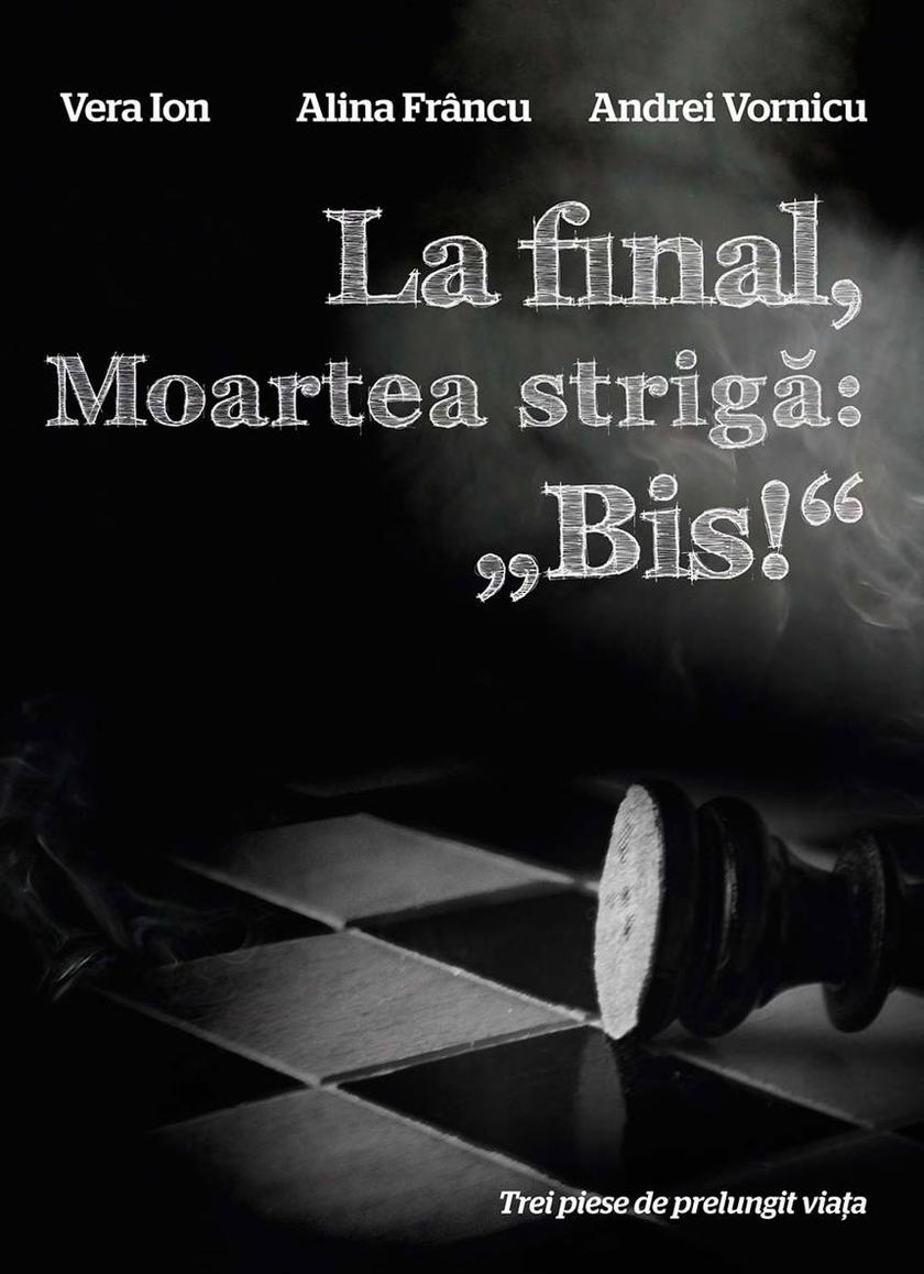La final, Moartea strig?: ?Bis!“. Trei piese de prelungit via?a