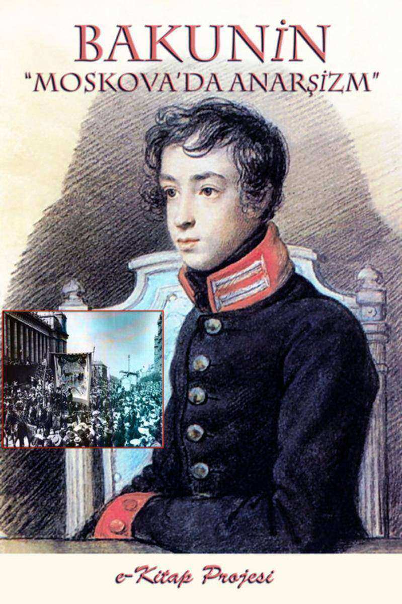 Bakunin: (Moskova'da Anarsizm)