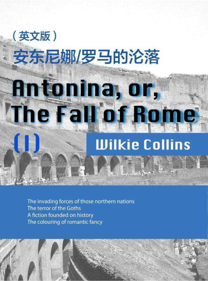 Antonina, or, The Fall of Rome(I) 安东尼娜 罗马的沦落(英文版)