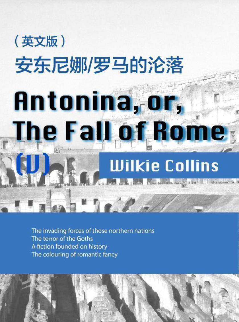 Antonina, or, The Fall of Rome(V) 安东尼娜 罗马的沦落(英文版)