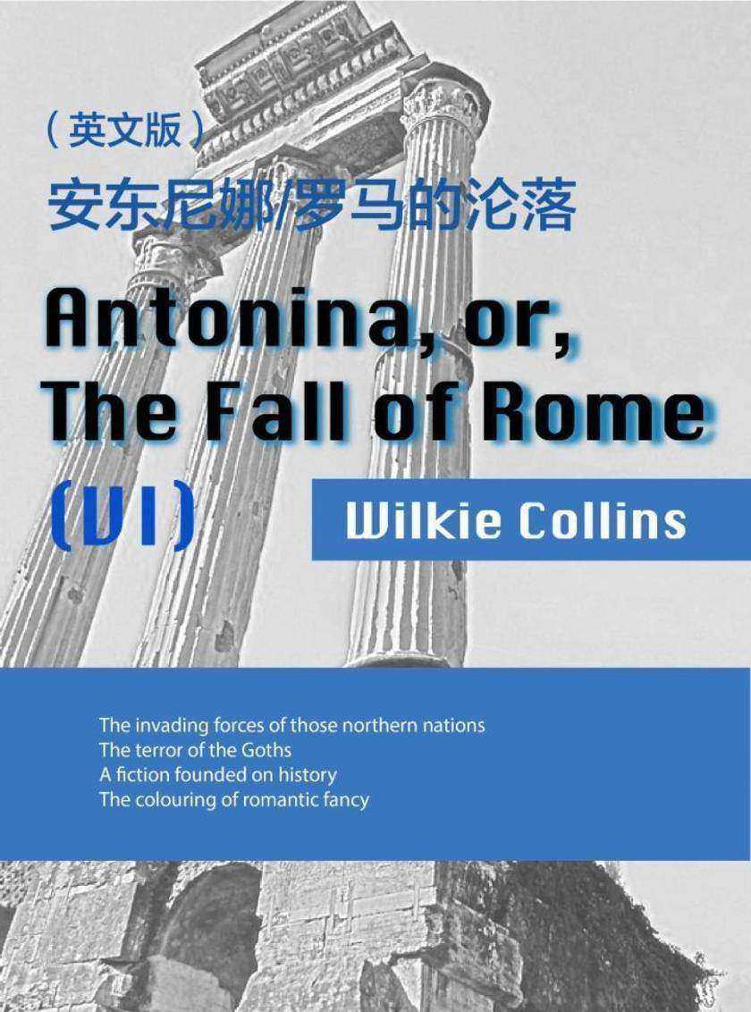 Antonina, or, The Fall of Rome(VI) 安东尼娜 罗马的沦落(英文版)
