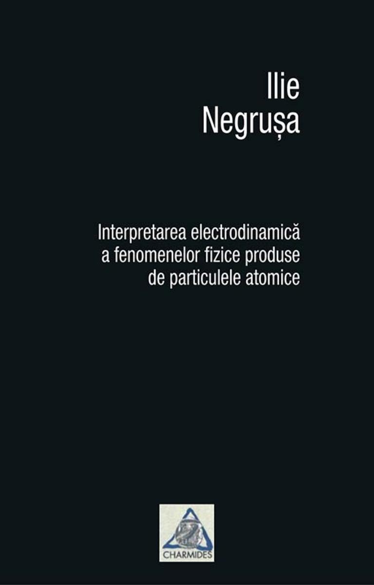 Interpretarea electrodinamic? a fenomenelor fizice produse de particulele atomic