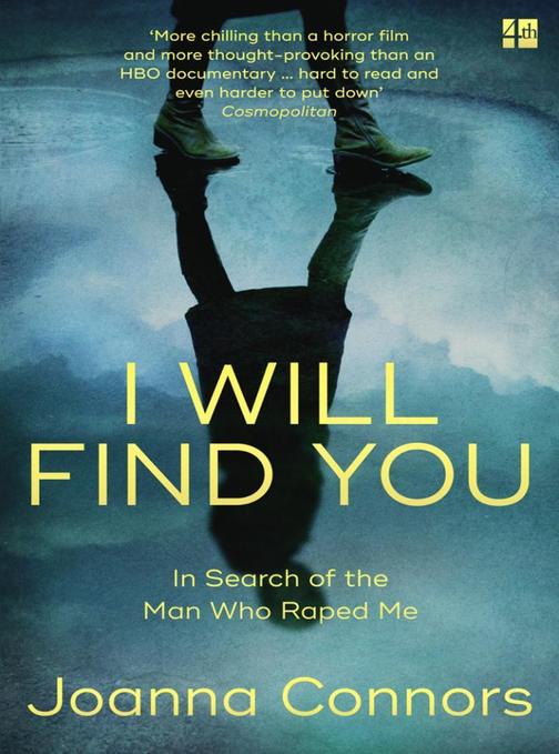 I Will Find You: A Reporter Investigates the Life of the Man Who Raped Her