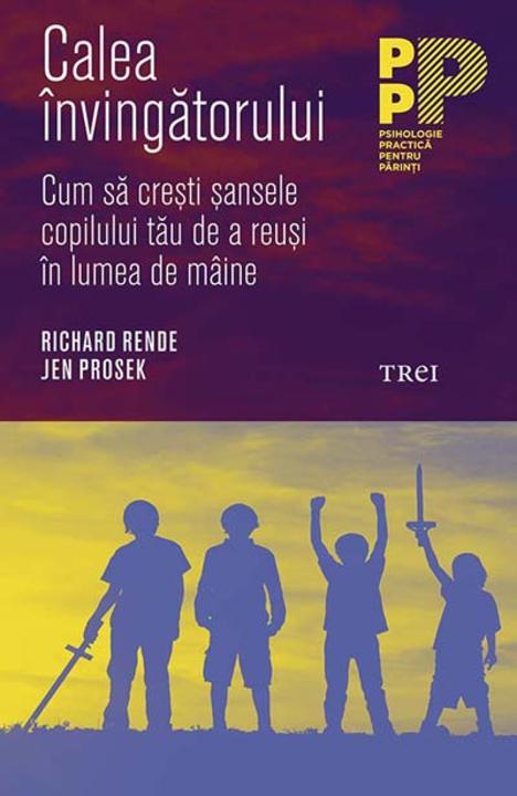 Calea ?nving?torului. Cum s? cre?ti ?ansele copilului t?u de a reu?i ?n lumea de