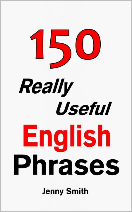 150 Really Useful English Phrases：For Intermediate Students Wishing to Advance.