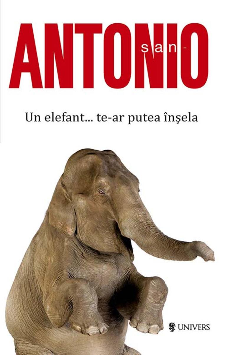 San-Antonio. Un elefant... te-ar putea ?n?ela