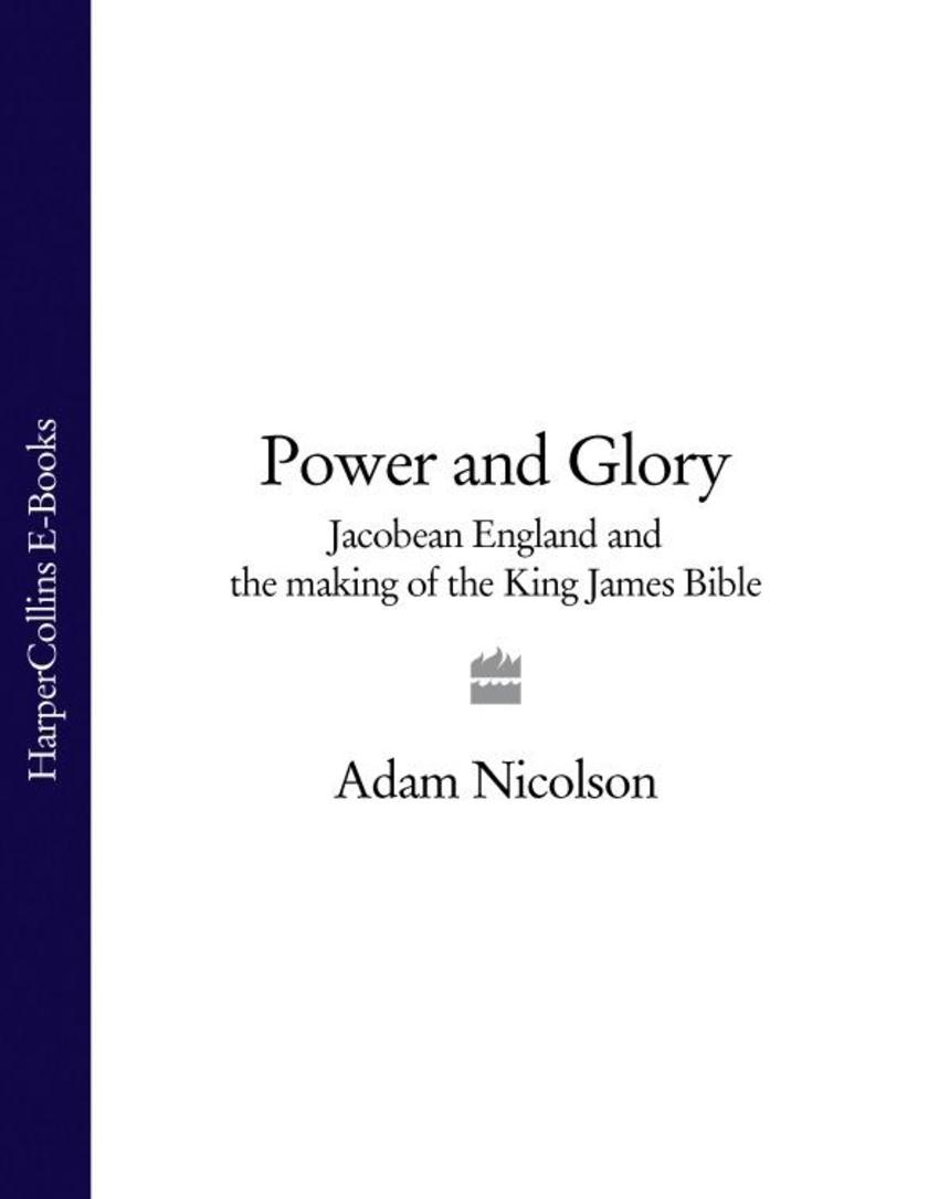Power and Glory: Jacobean England and the Making of the King James Bible (Text o