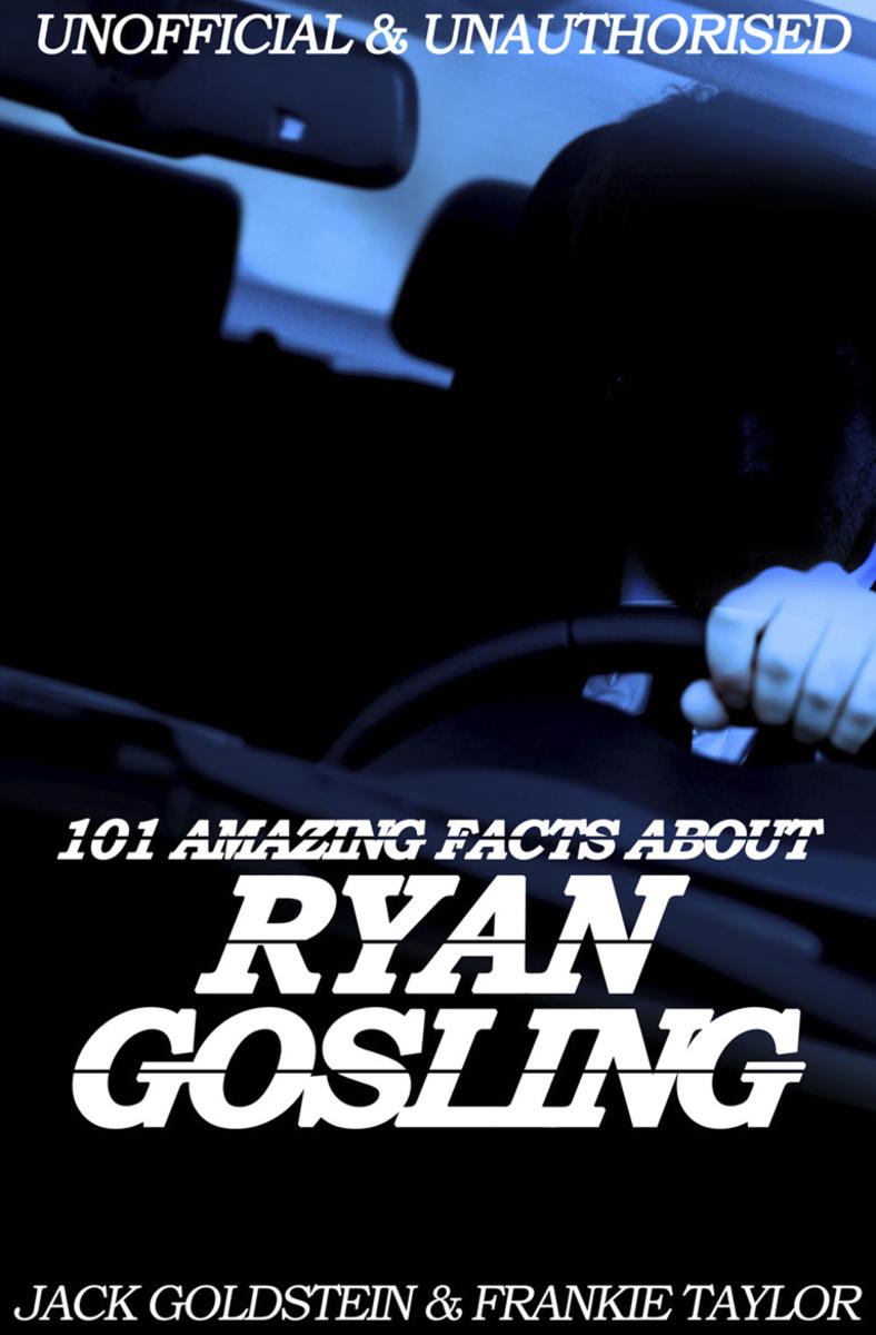 101 Amazing Facts about Ryan Gosling