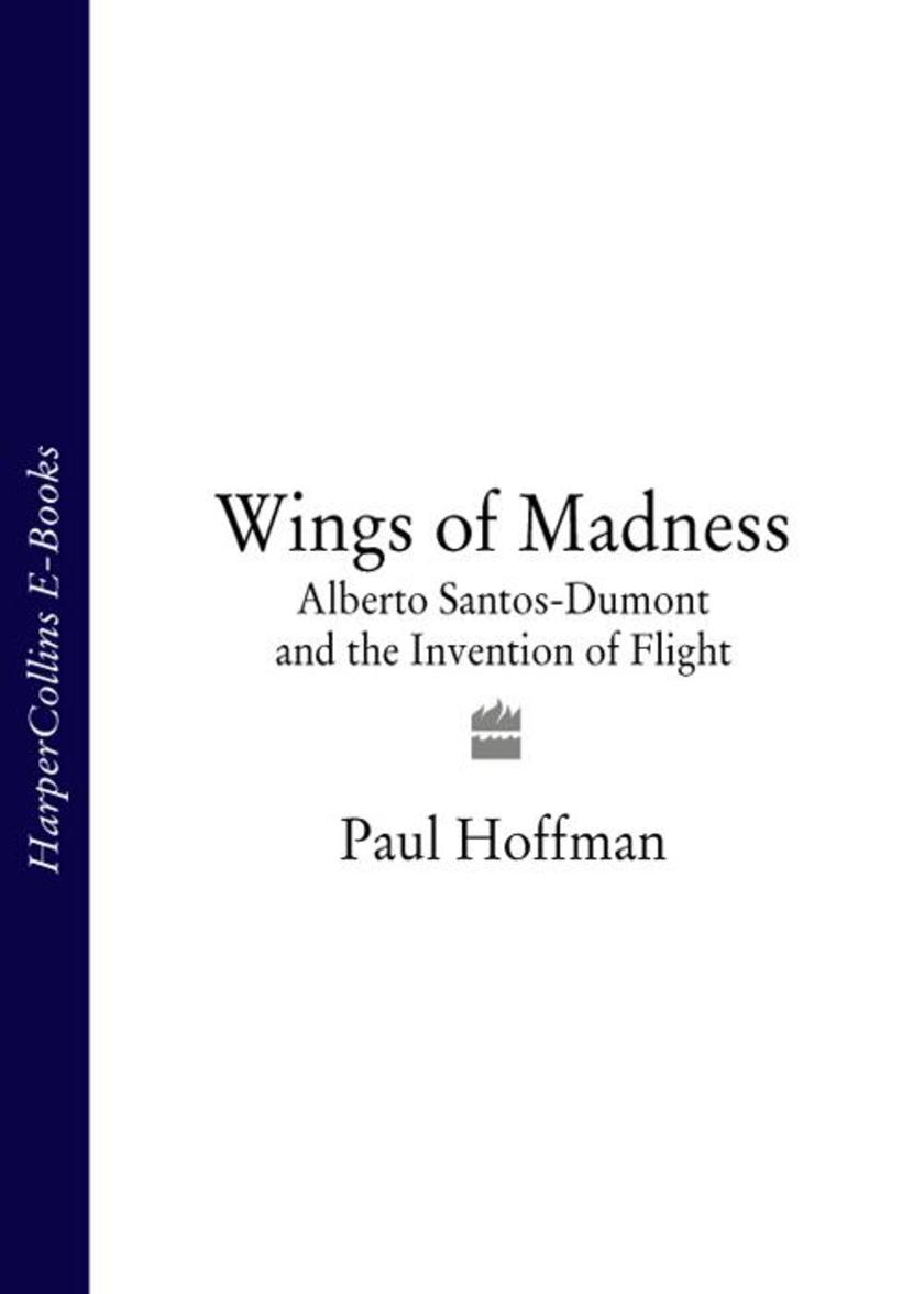 Wings of Madness: Alberto Santos-Dumont and the Invention of Flight