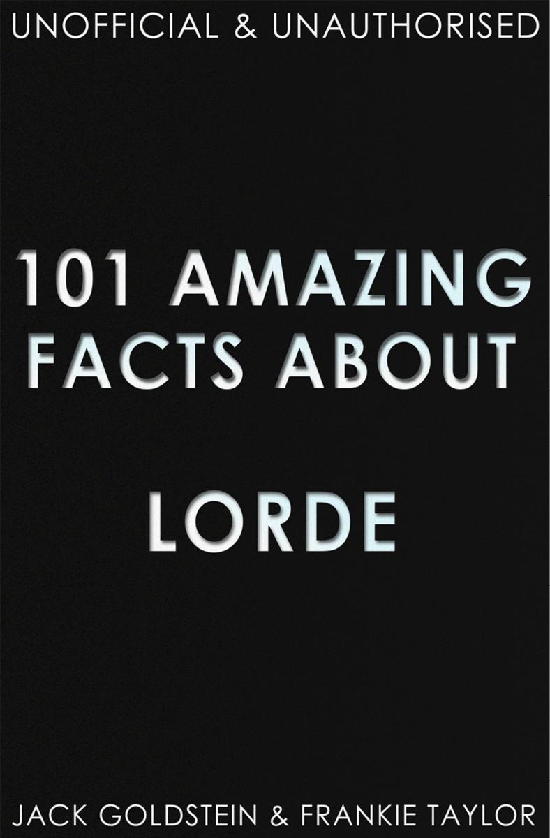 101 Amazing Facts about Lorde