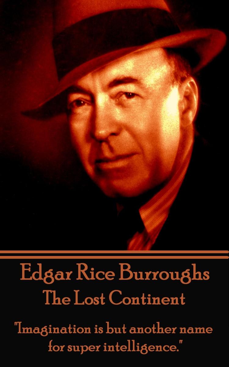 Lost Continent - Imagination is but another name for super intelligence.