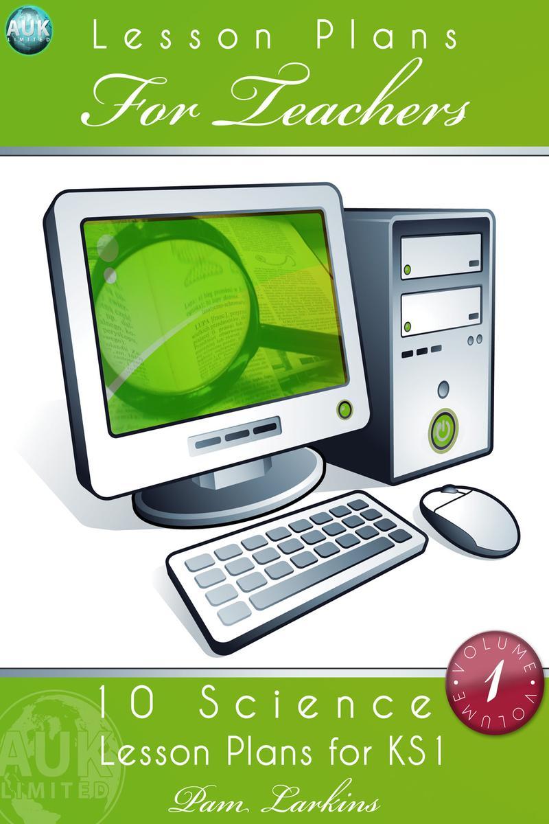 10 Science Lesson Plans for KS1 - Volume 1