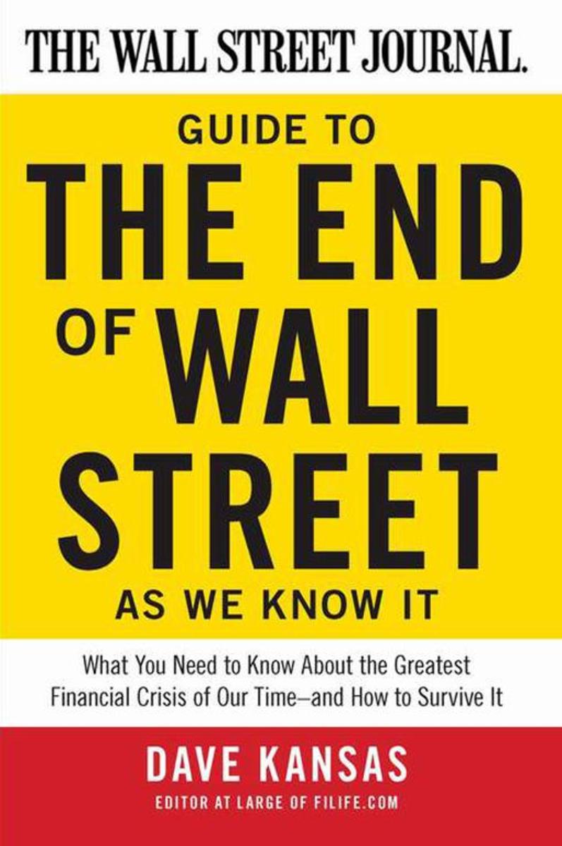 The Wall Street Journal Guide to the End of Wall Street as We Know It