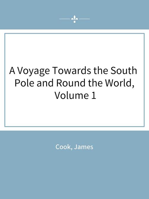 A Voyage Towards the South Pole and Round the World, Volume 1