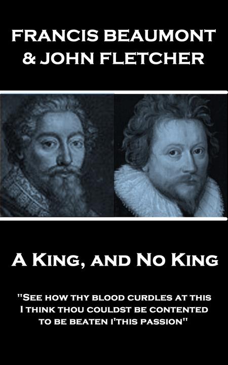 King, and No King - See how thy blood curdles at this