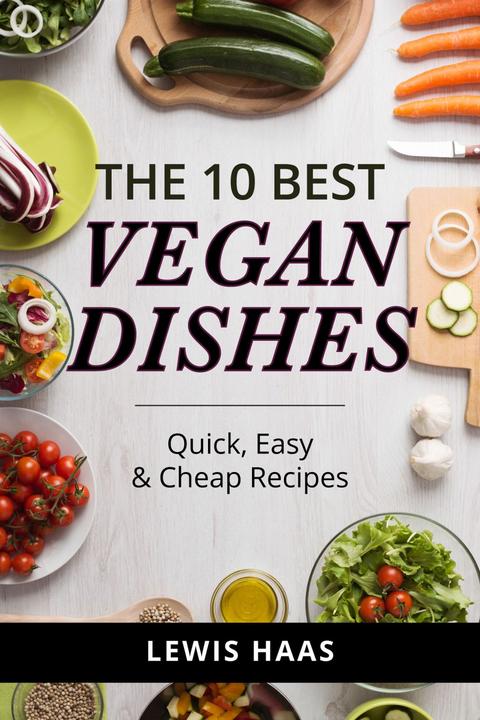The 10 Best Vegan Dishes:Quick, Easy ＆ Cheap Recipes