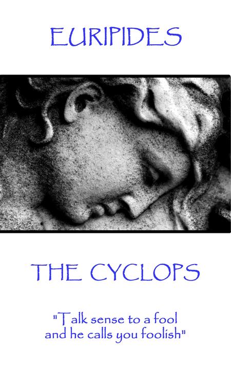 Cyclops - Talk sense to a fool and he calls you foolish
