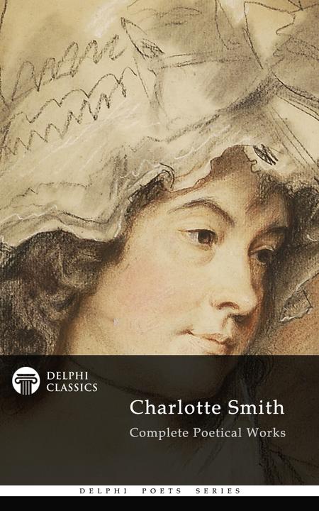 Delphi Complete Poetical Works of Charlotte Smith (Illustrated)
