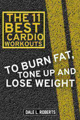 The 11 Best Cardio Workouts:To Burn Fat, Tone Up, and Lose Weight