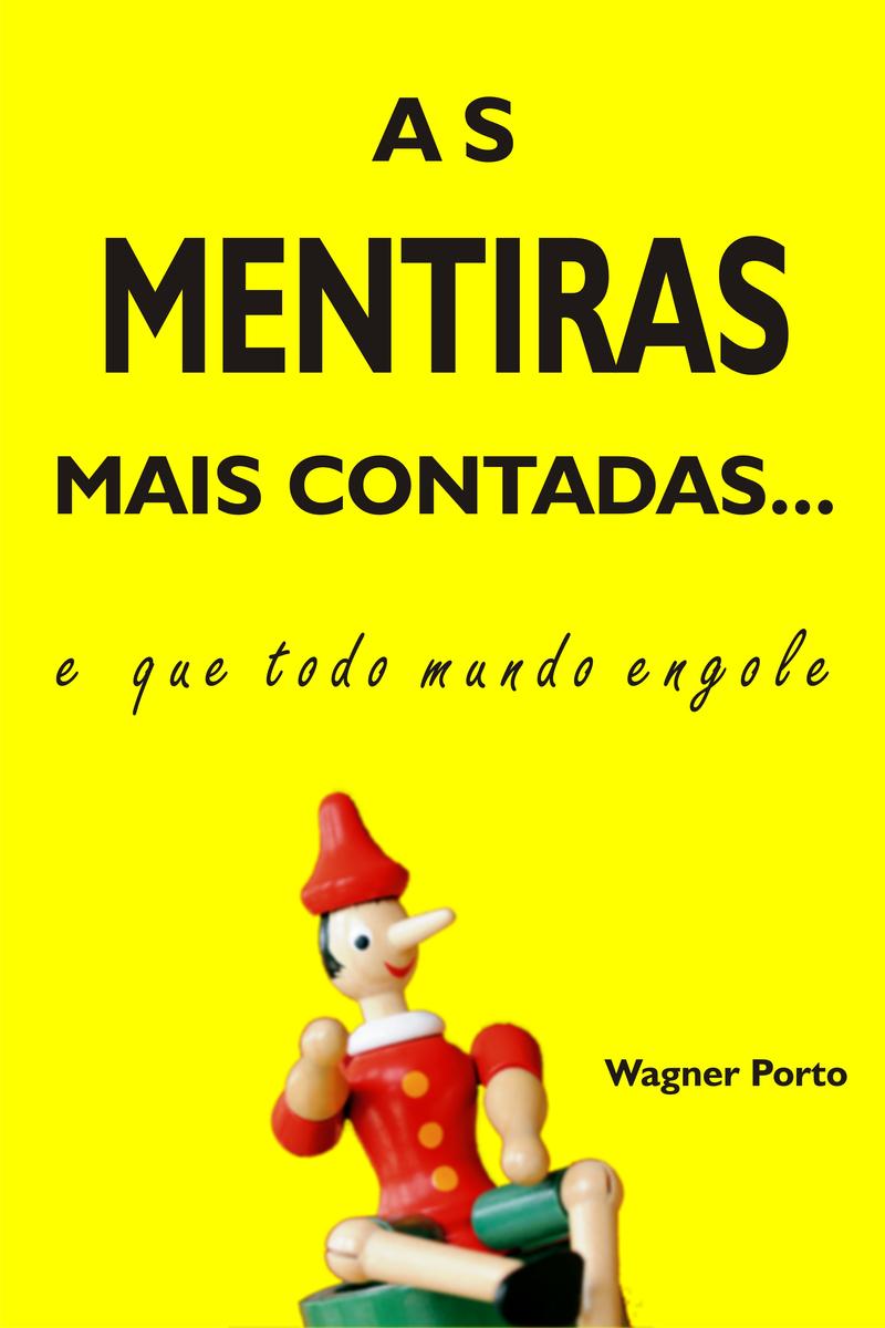 As mentiras mais contadas：E que todo mundo engole
