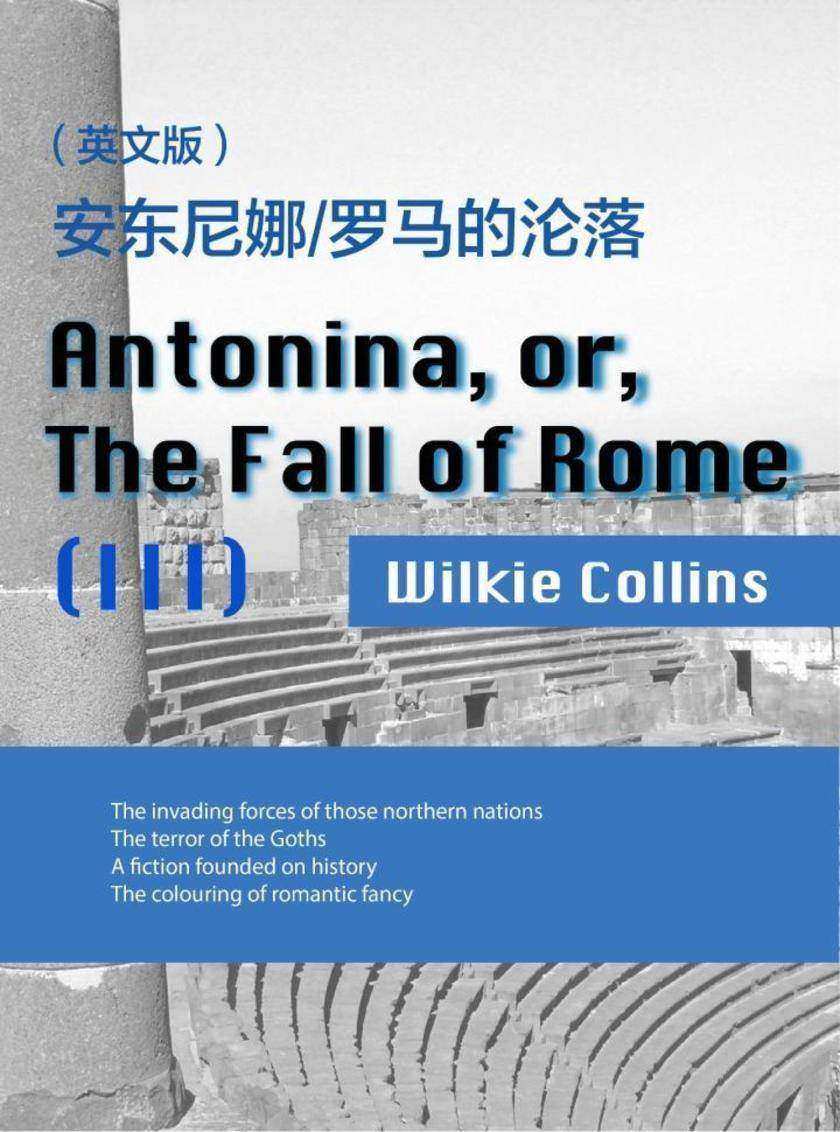 Antonina, or, The Fall of Rome(III) 安东尼娜 罗马的沦落(英文版)