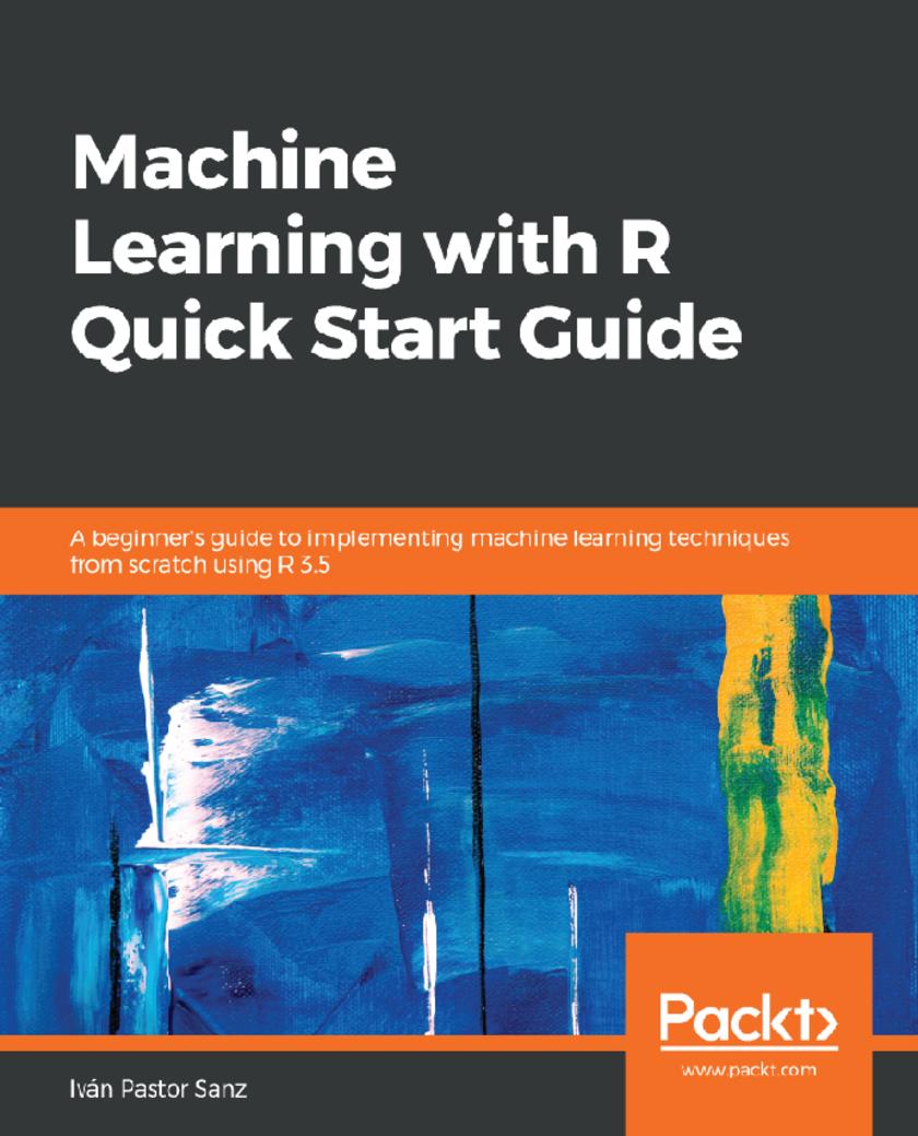 Machine Learning with R Quick Start Guide