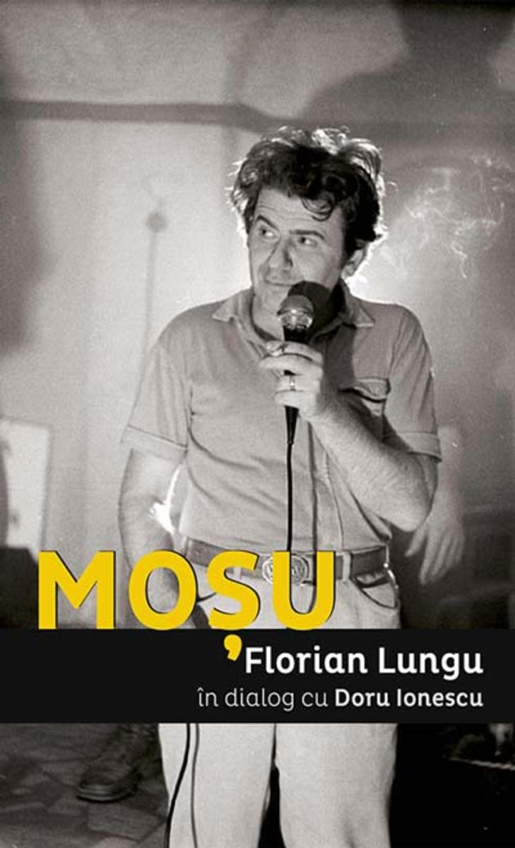 Mo?u. Florian Lungu ?n dialog cu Doru Ionescu