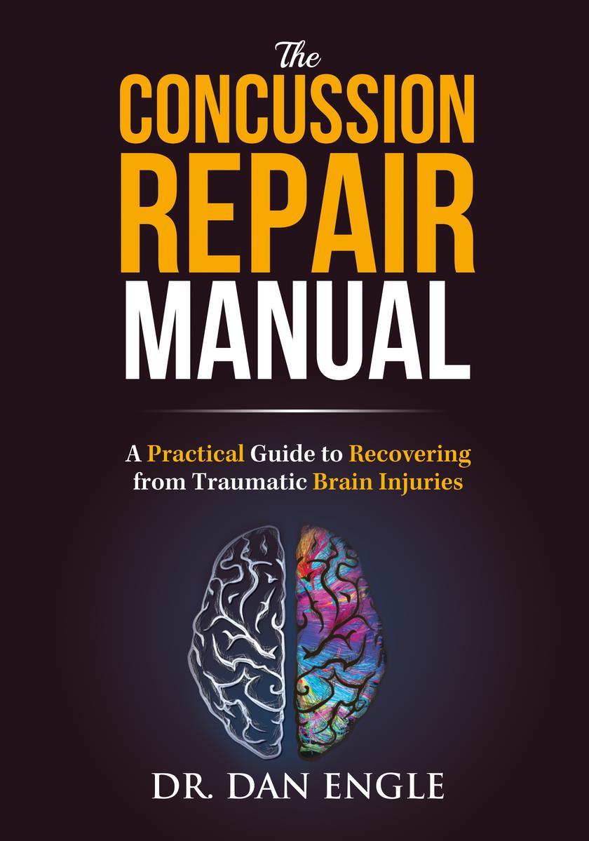 The Concussion Repair Manual: A Practical Guide to Recovering from Traumatic Bra
