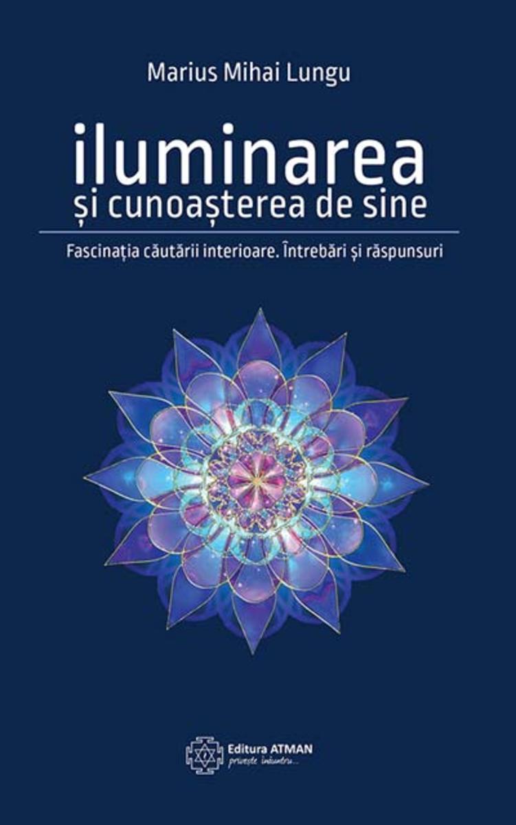 Iluminarea ?i cunoa?terea de sine. Fascina?ia c?ut?rii interioare. ?ntreb?ri ?i